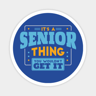 It's a Senior Thing, You Wouldn't Get It // Back to School Senior Year Magnet